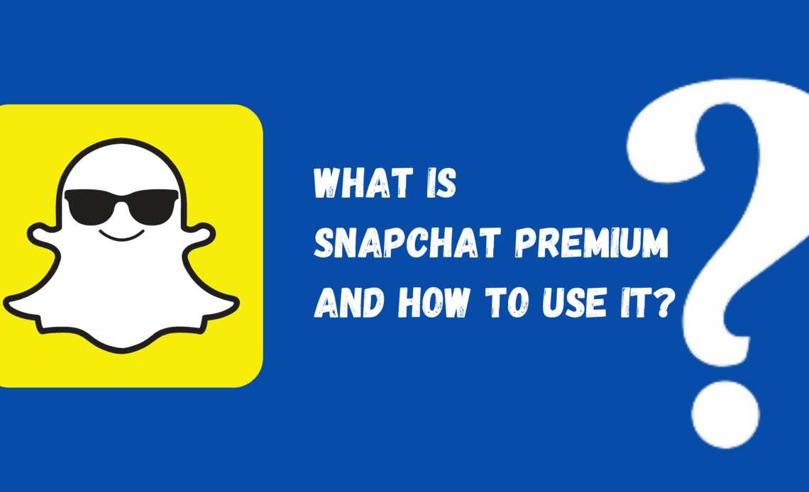 What Is Snapchat Premium And How To Use It? - Write For Us Technology ...