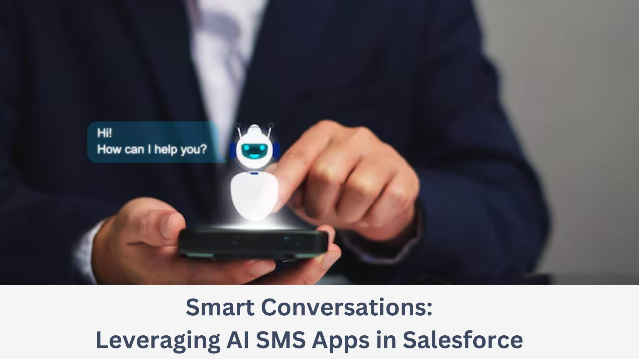 Smart Conversations: Leveraging AI SMS Apps in Salesforce - Write For ...