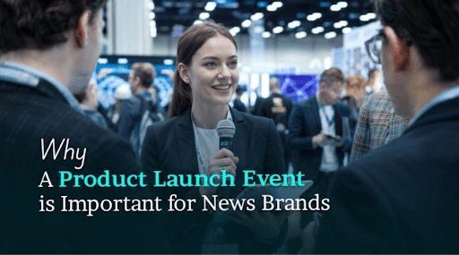 Launch Week Why a product launch event is important for news Brands